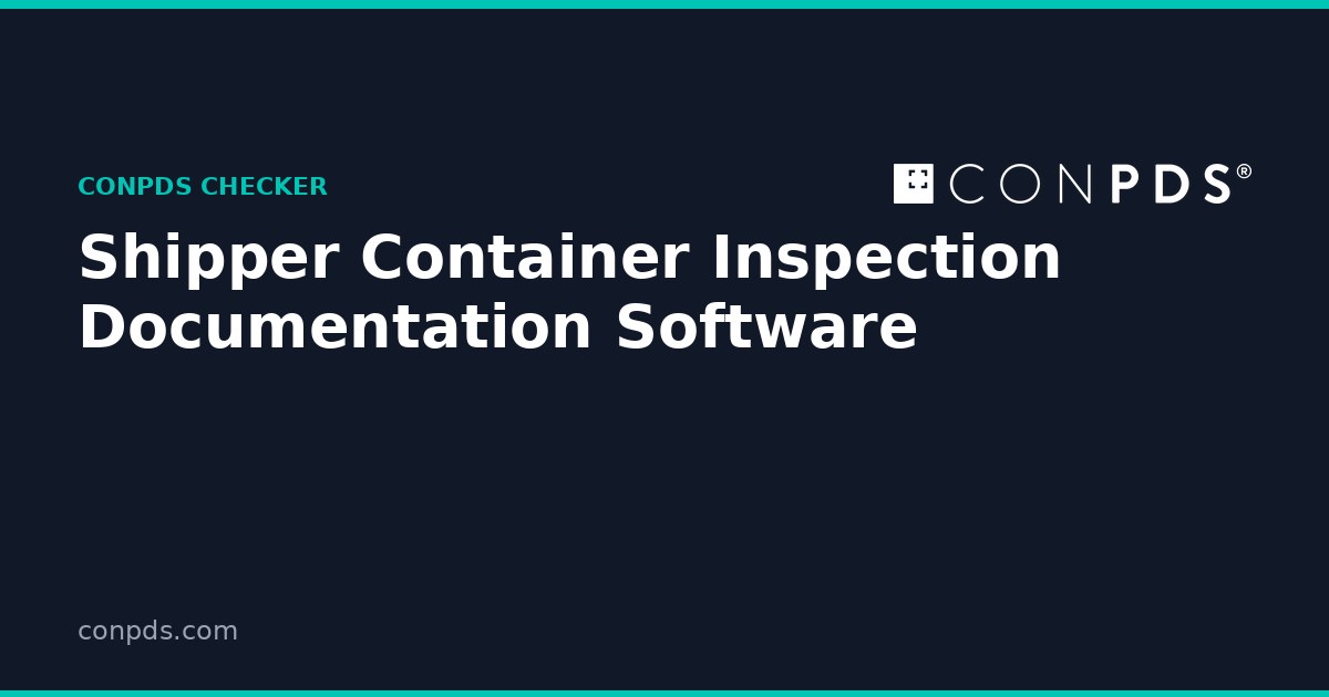Shipper Container Inspection Documentation Software | ConPDS